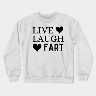 Live Laugh Fart Crewneck Sweatshirt